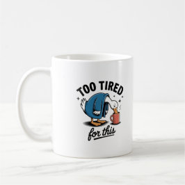 Zu müde dafür" Lustige Enten-Tasse Kaffeetasse