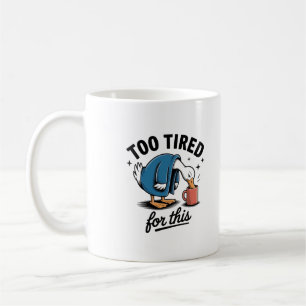 Zu müde dafür" Lustige Enten-Tasse Kaffeetasse