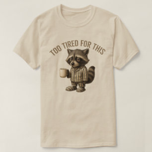 Zu müder Waschbär dafür - Schlafender Waschbär Kaf T-Shirt