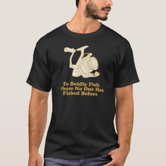 Zu mutig fischen Sie… T-Shirt