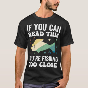 Zu nahes Fischen für Fischliebhaber T-Shirt