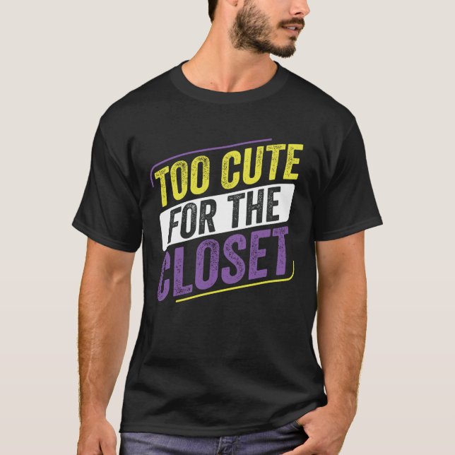 zu Niedlich für das Closet LGBT Enby Non B T-Shirt (Vorderseite)