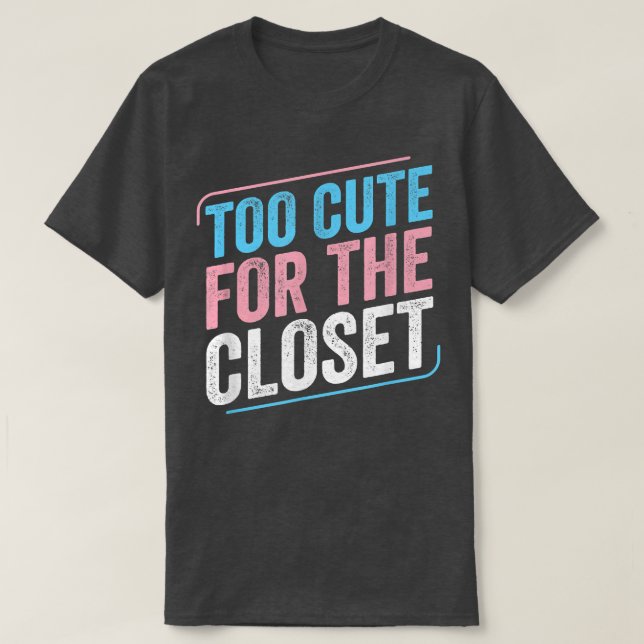 Zu Niedlich für die Closet-Trans-Pride Transgender T-Shirt (Design vorne)
