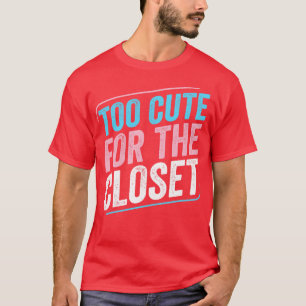 Zu Niedlich für die Closet-Trans-Pride Transgender T-Shirt