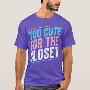 Zu Niedlich für die Closet-Trans-Pride Transgender T-Shirt