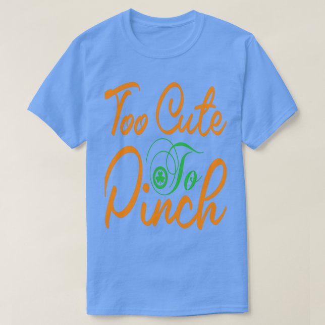 Zu Niedlich, um den St. Patricks Day zu bestimmen T-Shirt (Design vorne)