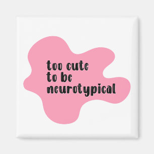 zu niedlich, um neurotypisch rosa Typografie zu er Magnet