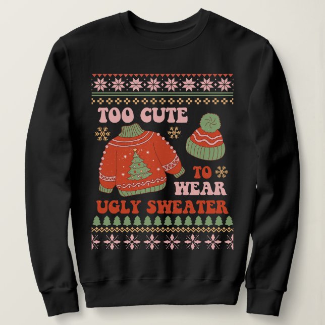 Zu Niedlich zum Tragen eines hässlichen Pullovers  (Design vorne)