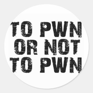 Zu Pwn oder nicht zu Pwn Aufklebern Runder Aufkleber
