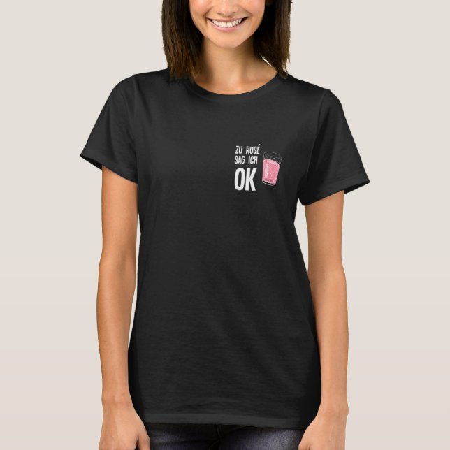 Zu Rose sag ich ok Pfalz Dialect Palatine Weinfest T-Shirt (Vorderseite)