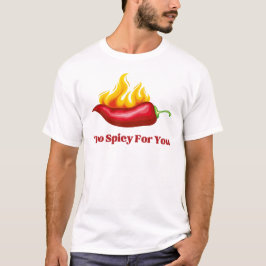 Zu scharf für dich T-Shirt