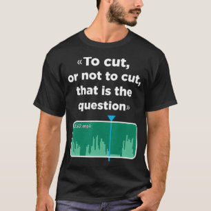 Zu schneiden oder nicht zu schneiden, das ist die T-Shirt
