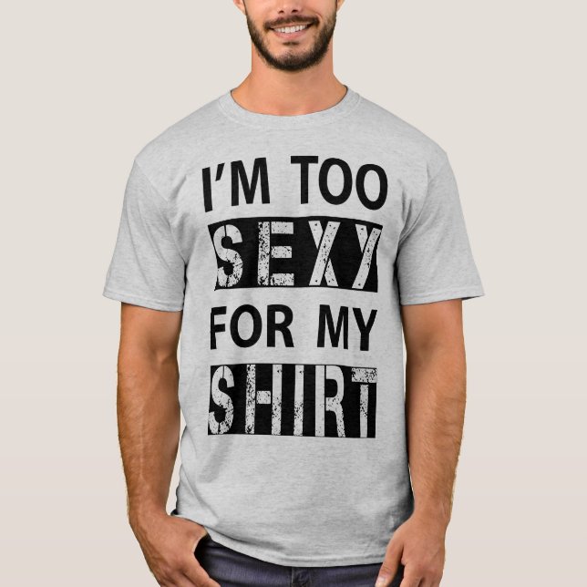 Zu sexy T - Shirt (Vorderseite)