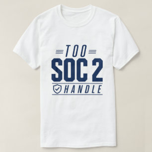 Zu SOC 2 um es zu handhaben T-Shirt