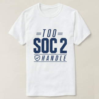 Zu SOC 2 um es zu handhaben T-Shirt