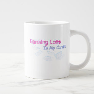 Zu spät kommen ist mein Kardiotraining Jumbo-Tasse