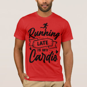 Zu spät läuft mein Cardio - Funny Fitness T-Shirt