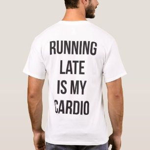 Zu spät läuft mein Cardio - Funny New Workout T-Shirt