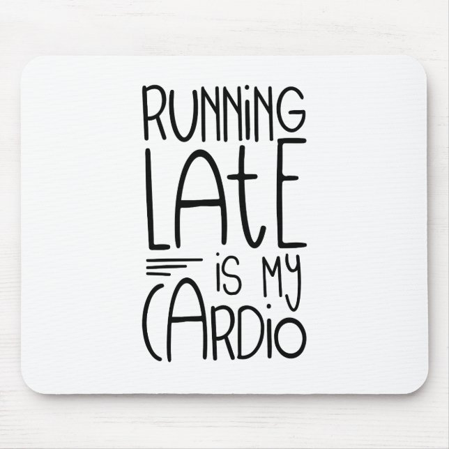 Zu spät läuft mein Cardio Funny Workout Zitat Mousepad (Vorne)