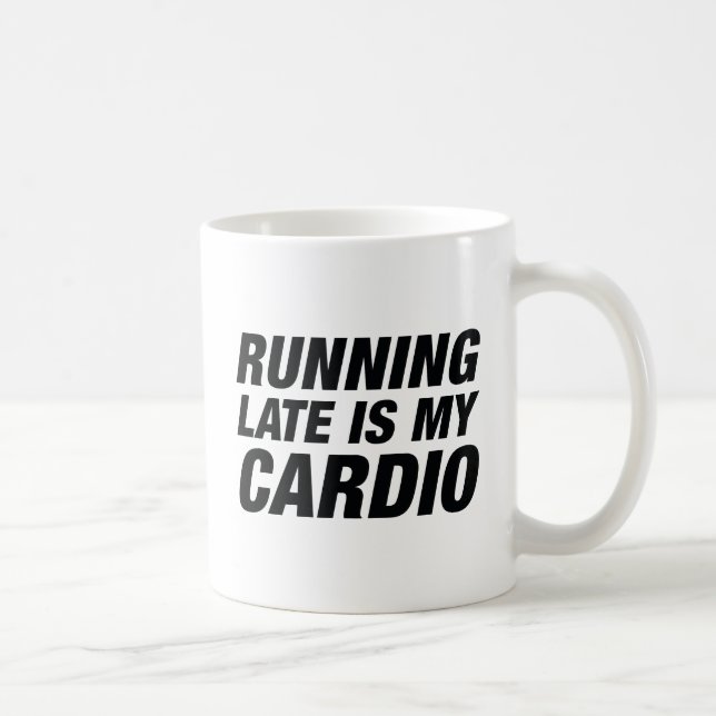 Zu spät läuft mein Cardio Kaffeetasse (Rechts)