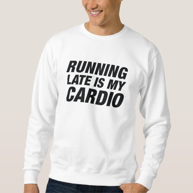 Zu spät läuft mein Cardio Sweatshirt (Vorderseite)