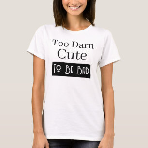 Zu süß um böse zu sein Lustige Sprüche T-Shirt