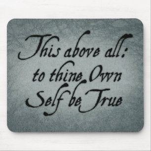 Zu Thine besitzen Sie Selbst ist wahr Mousepad
