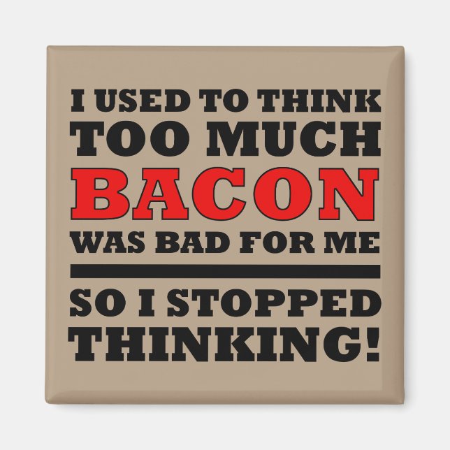 Zu viel Bacon Funny Kühlschrankmagnet Magnet (Vorne)