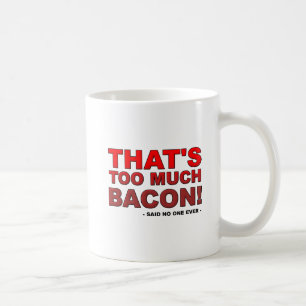 Zu viel Bacon Funny Mug Kaffeetasse