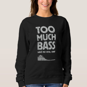 Zu viel Bass, Funny Dubstep, EDM Music Lover, Sub Sweatshirt