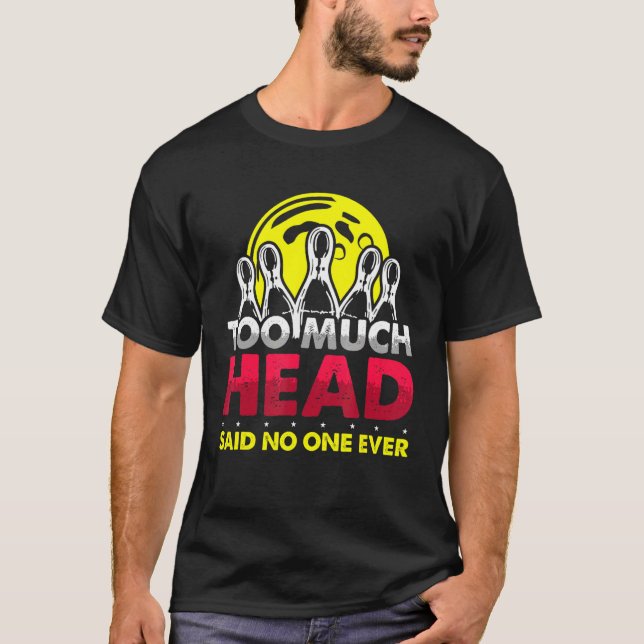 Zu viel Bowling T-Shirt (Vorderseite)