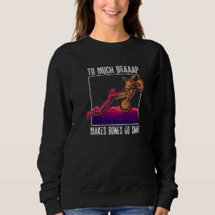 Zu viel Braap lässt Knochen knacken Motocross Mo Sweatshirt