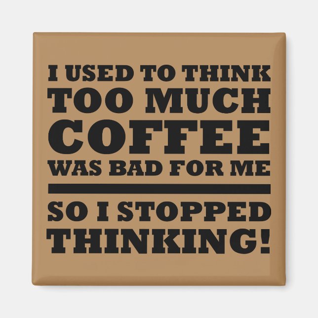 Zu viel Kaffee Funny Kühlschrank Magnet (Vorne)