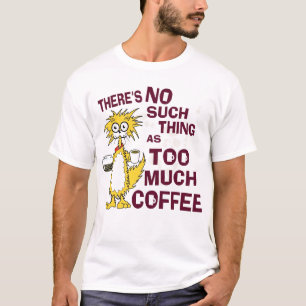 Zu viel Kaffee T-Shirt
