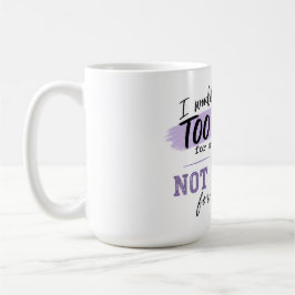Zu viel Kaffee Tasse | Lustige, mutige Tasse mit H
