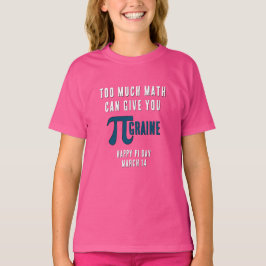 ZU VIEL MATH GIBT IHNEN PI-GRAINE Pi Day T-Shirt