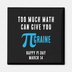 ZU VIEL MATH KANN IHNEN PI-GRAINE Pi Day GEBEN Magnet