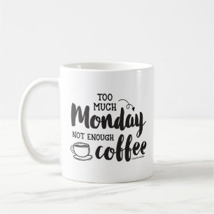Zu viel Montag, nicht genug Kaffee GraphicLoveShop Kaffeetasse