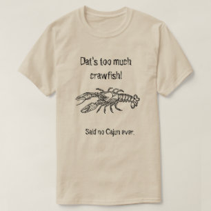 Zu viel Panzerkrebse Cajun humorvolles Shirt
