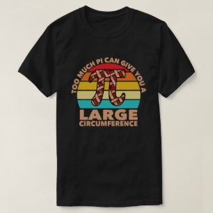Zu viel Pi 3.14 Mathe Lover Lehrer Funny Pi Day T-Shirt
