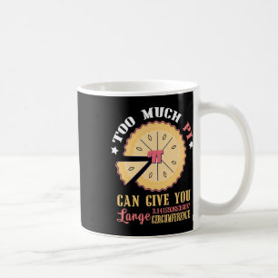 Zu viel Pi kann zu einem großen Umstand führen, da Kaffeetasse