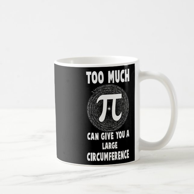 Zu viel Pi Science Math Pi Day Math Teacher Grap Kaffeetasse (Rechts)