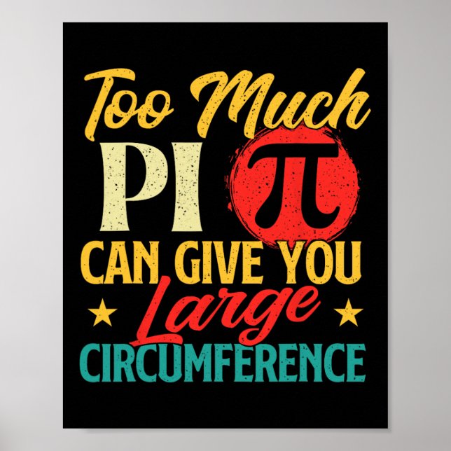 Zu viel Pi - Science Pi Day Pi Symbol Math Lover Poster (Vorne)