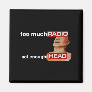Zu viel Radio, nicht genug Kopf Funny 80er Radio K Magnet