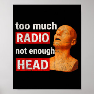 Zu viel Radio, nicht genug Kopf Funny 90er 80er 20 Poster