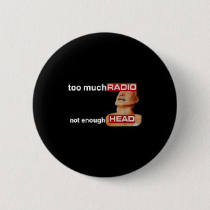 Zu viel Radio, nicht genug Kopf, lustiges 80er-Rad Button