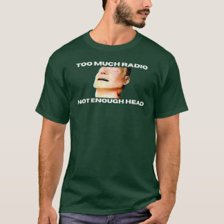 Zu viel Radio, nicht genug Kopfhörer Schaufensterp T-Shirt