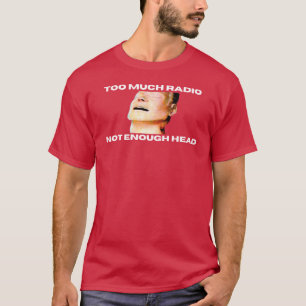 Zu viel Radio, nicht genug Kopfhörer Schaufensterp T-Shirt