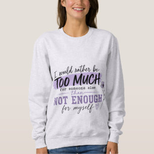 Zu viel T-Shirt Lustiges Selbstbewusstseins-Zita Sweatshirt