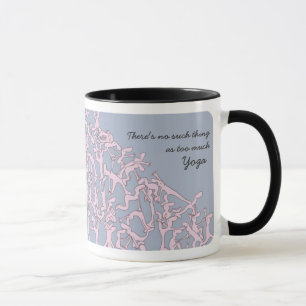 Zu viel Yoga-Tasse, rosa Tasse